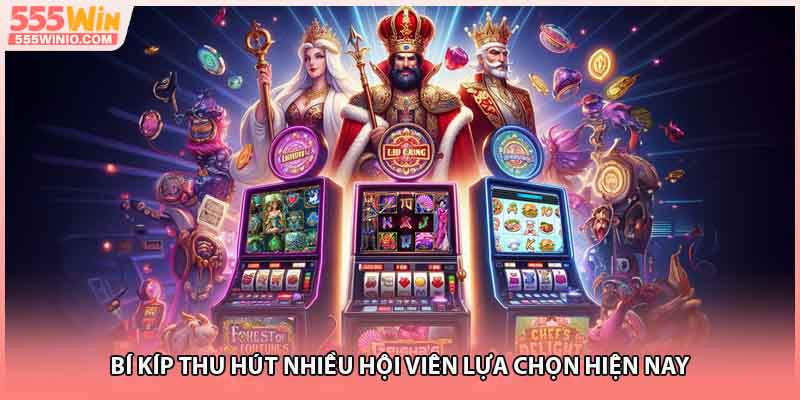 Bí kíp thu hút nhiều hội viên lựa chọn hiện nay