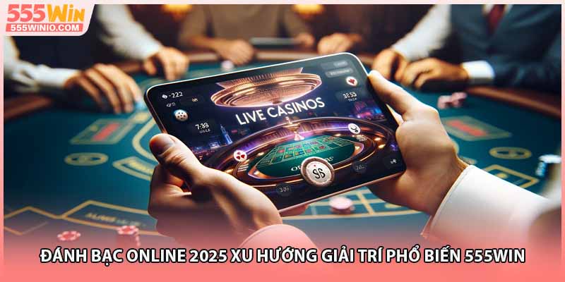 Đánh bạc online thu hút đông đảo hội viên nhờ sự mới lạ