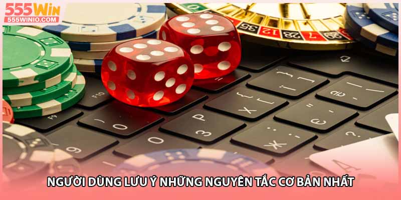 Người dùng lưu ý những nguyên tắc cơ bản nhất