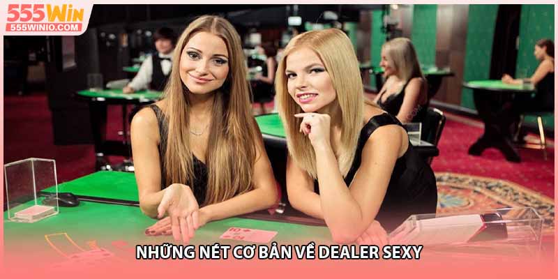 Những nét cơ bản về Dealer sexy