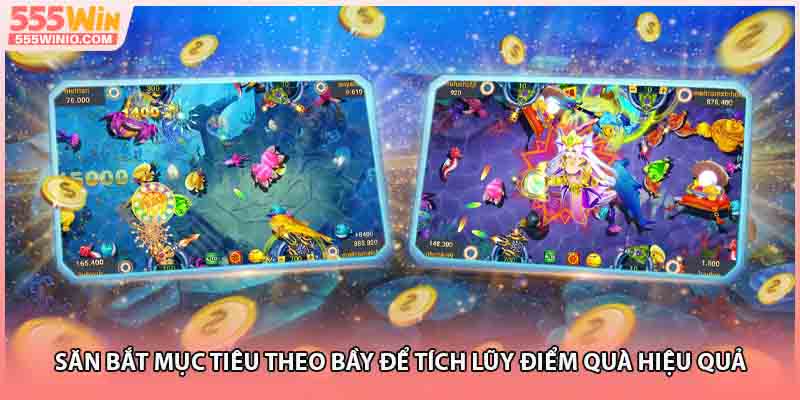 Săn bắt mục tiêu theo bầy để tích lũy điểm quà hiệu quả 